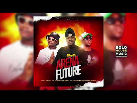 Oska Minda Ka Borena & CK The Dj- Arena Future