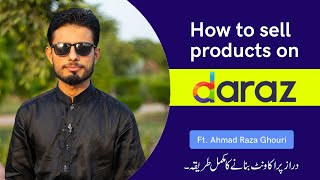 How To Sell On Daraz.pk | Become A Seller on Daraz 2020 - Ahmad Raza Ghouri