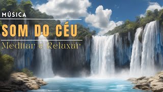 Som do Céu - Música para relaxar, dormir e meditar