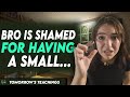 Bro Is Shamed For Having A Small You Won T Believe IT