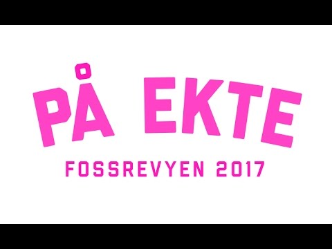 Fossrevyen 2017 promo: PÅ EKTE