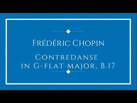 Frédéric Chopin - Contredanse in G-flat major, B.17