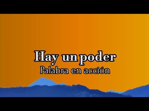 Hay Un Poder - Palabra en accion