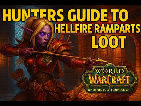 Hellfire Ramparts Loot Guide for Hunters (Burning Crusade Classic)