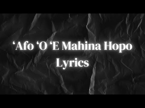 'Afo 'Oe Mahina Hopo ( Lyrics )