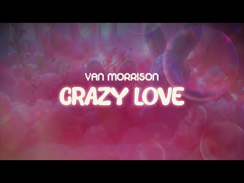 van morrison ✨ crazy love ✨ ~ lyrics