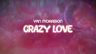 van morrison ✨ crazy love ✨ ~ lyrics