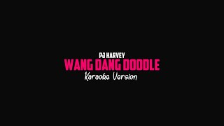 PJ Harvey - Wang Dang Doodle (Karaoke Version)