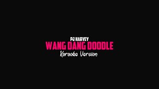 PJ Harvey - Wang Dang Doodle (Karaoke Version)