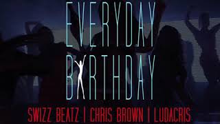 Everyday Birthday (Clean) - Swizz Beatz feat. Chris Brown &amp; Ludacris