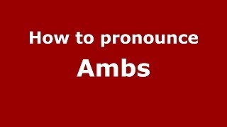 How to pronounce Ambs