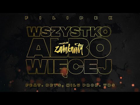 Filipek ft. Deys, Milu - Wszystko, albo więcej (prod. VBS)