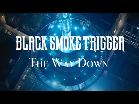 Black Smoke Trigger - The Way Down (Official Music Video)