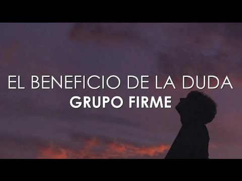 Grupo Firme - El Beneficio De La Duda (Letra)