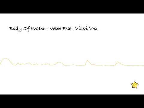 Body Of Water  - Velee Feat. Vicki Vox  【2010s Pop/Hopeful】