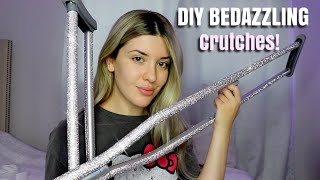 BEDAZZLING MY CRUTCHES DIY! Step By Step