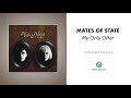 Mates Of State - "My Only Offer" (Official Audio)