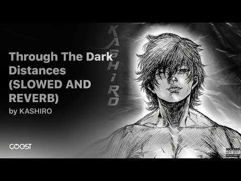 KASHIRO - Through The Dark Distances (SLOWED AND REVERB)