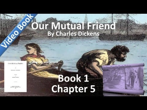 , title : 'Book 1, Chapter 05 - Our Mutual Friend by Charles Dickens - Boffin's Bower'