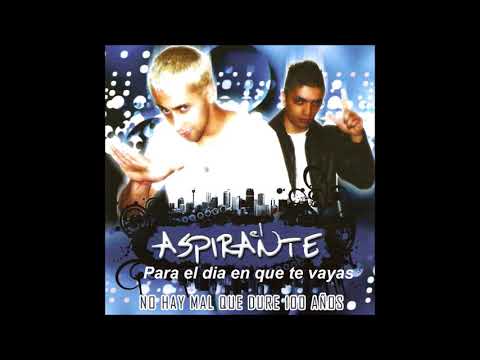 El Aspirante - Enganchados No hay mal que dure 100 años HQ  (Cuenta Oficial)