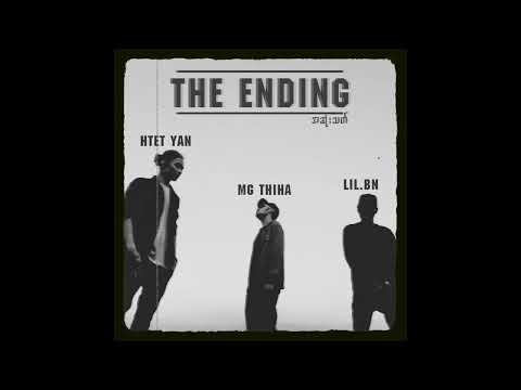 The Ending (အဆုံးသတ်) - Htet Yan X Mg Thiha X Lil BN (Audio)