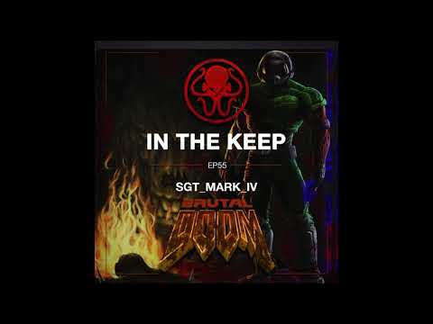 In The Keep Podcast - #55 Sgt_Mark_IV (Brutal Doom)