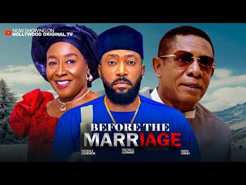 BEFORE THE MARRAIGE - FREDERICK LEONARD, NKEM OWOH, PATIENCE OZOKWOR. Latest 2025 Nigerian Movies.