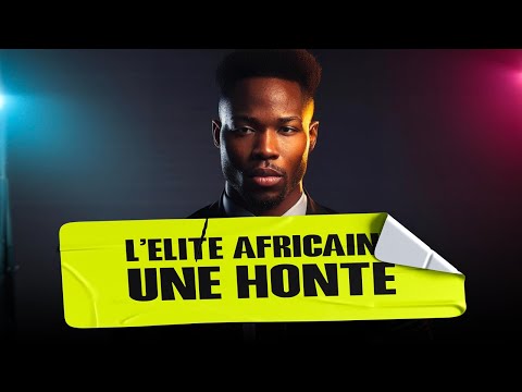 LA VÉRITÉ SUR L'ELITE AFRICAINE QUE PERSONNE NE VOUS DIT