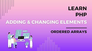 Add and Change Array Elements, Add Elements to An Array in PHP, Changing Elements in An Array in PHP