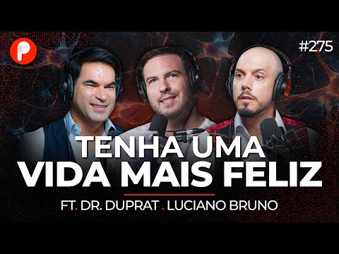 O SEGREDO PRA VIVER UMA VIDA MAIS FELIZ e SAUDÁVEL (Dr. Duprat e Dr. Luciano) | PrimoCast 275