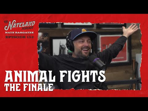 Nateland | Ep #152   Animal Fights: The Finale