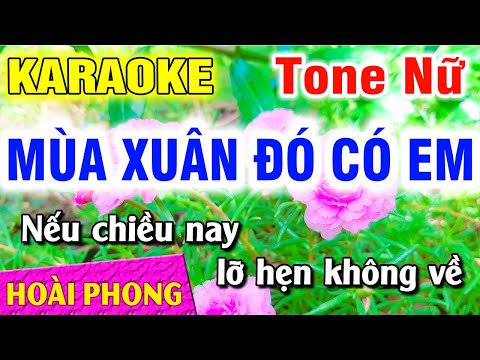 Karaoke Mùa Xuân Đó Có Em Tone Nữ Nhạc Sống Dể Hát | Hoài Phong Organ