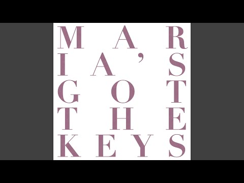 Maria's Got The Keys