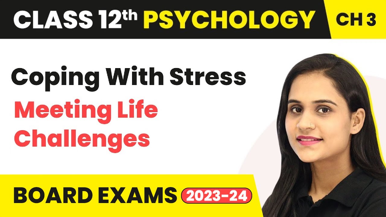Coping With Stress - Meeting Life Challenges | Class 12 Psychology Chapter 3