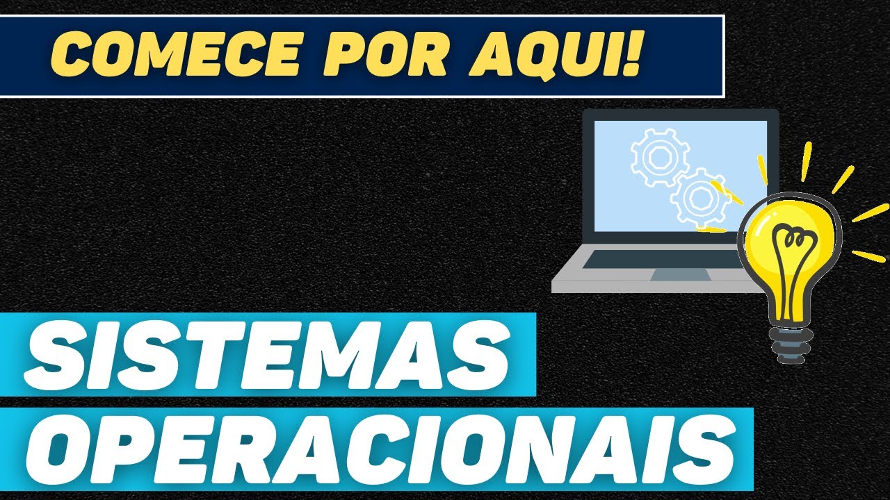 ENTENDA A ESSÊNCIA DOS SISTEMAS OPERACIONAIS | AULA 01