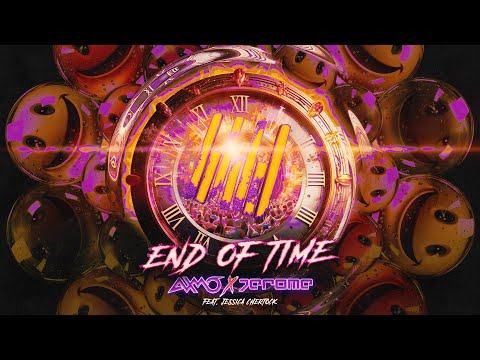 AXMO x Jerome ft. Jessica Chertock - End Of Time