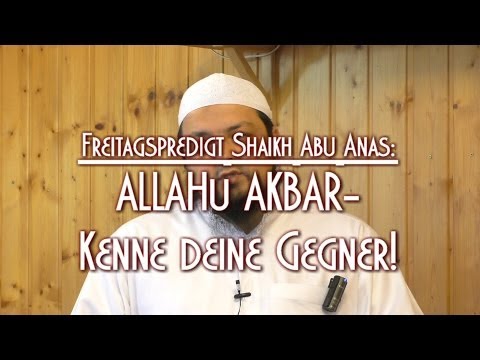 ALLAHu AKBAR - KENNE DEINE GEGNER! mit Shaikh Abu Anas am 20.06.2014 in Braunschweig