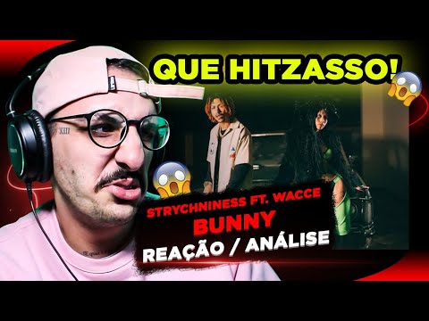 QUE TRAMPO LOKO! Strychniness ft. Wacce - BUNNY [Reação/ Análise]