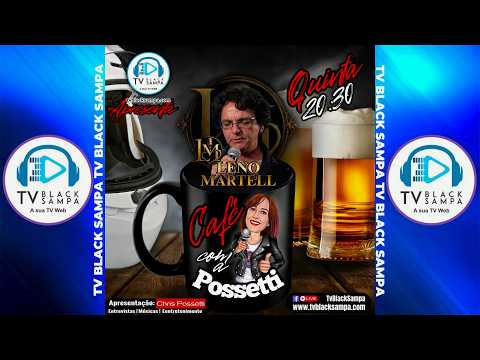 Café com a Possetti Participação Leno Martell LM  #76