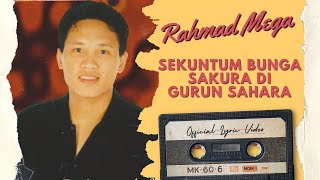 Download lagu Rahmad Mega - Sekuntum Bunga Sakura Di Gurun Sahara mp3