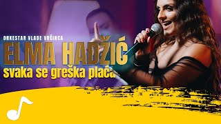 Download lagu Elma Hadzic - Svaka se greska placa (Orkestar Vlade Vrcinca) mp3