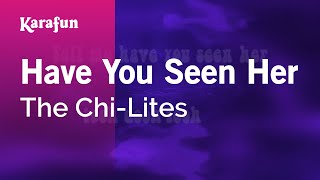 Download lagu Have You Seen Her - The Chi-Lites | Karaoke Version | KaraFun mp3