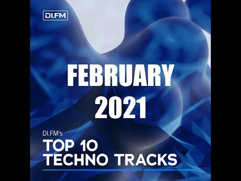 DI.FM Top 10 Techno Tracks February 2021