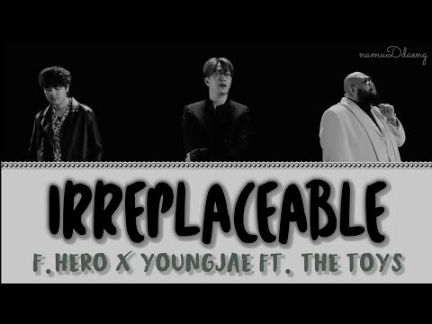 F.HERO x YOUNGJAE `IRREPLACEABLE` (Feat. THE TOYS) Lyrics [Thai/Rom/Eng]