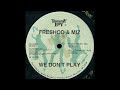 Freshco Miz We Don T Play