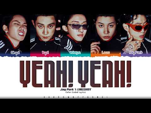 Jay Park & LNGSHOT 'YEAH! YEAH!' Lyrics (롱샷 YEAH! YEAH! 가사) [Color Coded Han_Rom_Eng]