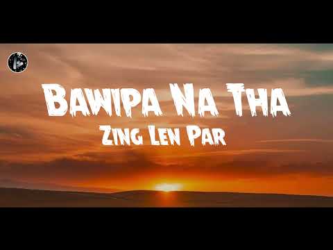 Bawipa Na Tha || Zing Len Par  || Athanglian Lyric video ||