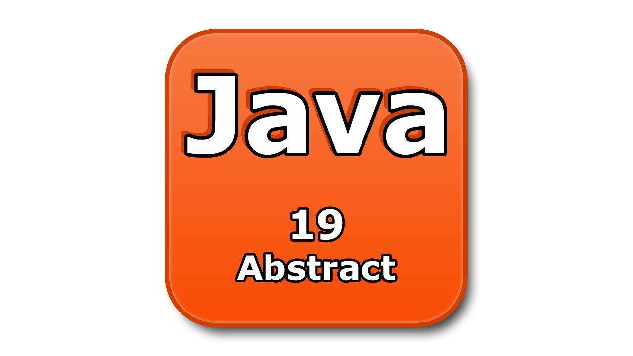 Java Tutorial - 19 - Abstract