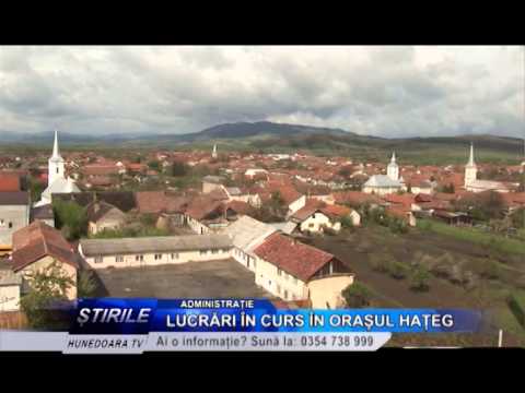 LUCRĂRI ÎN CURS ÎN ORAŞUL HAŢEG