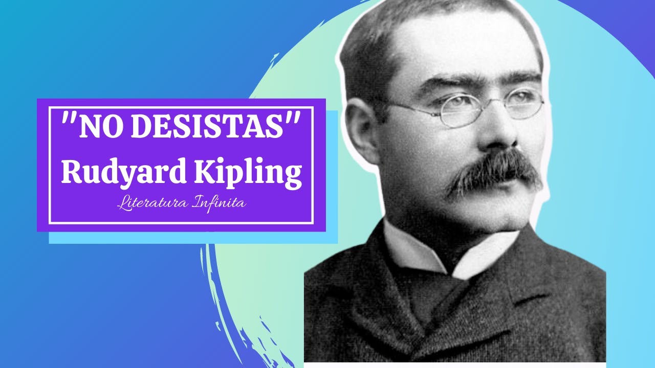 Poema NO DESISTAS de Rudyard Kipling